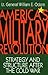 America's Military Revolution: Strategy and Structure After the Cold War