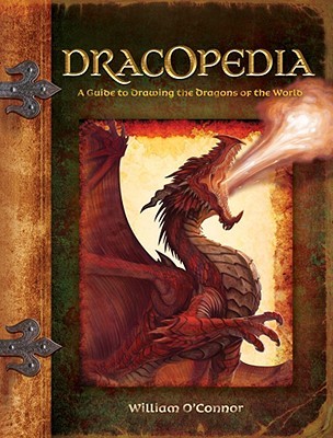 Dracopedia: A Guide to Drawing the Dragons of the World (Hardcover)