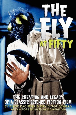 The Fly at 50: The Creation and Legacy of a Classic Science Fiction Film (Paperback)