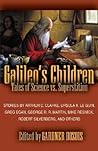 Galileo's Children: Tales of Science vs. Superstition Galileo's Children: Tales of Science vs. Superstition