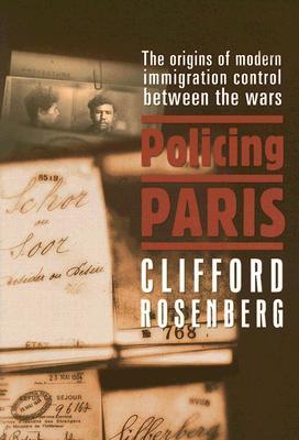 Policing Paris: The Origins of Modern Immigration Control Between the Wars (Paperback)