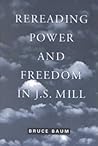 Rereading Power and Freedom in J.S. Mill