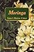 Moringa: Nature's Medicine Cabinet