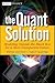 The Quant Solution: Modeling Outside the Black Box for a More Transparent Future (Wiley Finance)