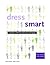Dress Smart 2nd edition: A Guide to Effective Personal Packaging