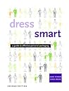 Dress Smart 2nd edition: A Guide to Effective Personal Packaging