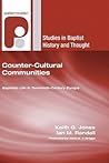 Counter-Cultural Communities: Baptistic Life in Twentieth-Century Europe (Studies in Baptist History and Thought)