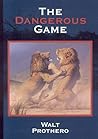 The Dangerous Game: True Stories of Dangerous Hunting on Three Continents