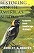 Restoring North America's Birds by Robert A. Askins