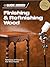Finishing & Refinishing Wood: Techniques & Projects for Fine Wood Finishes