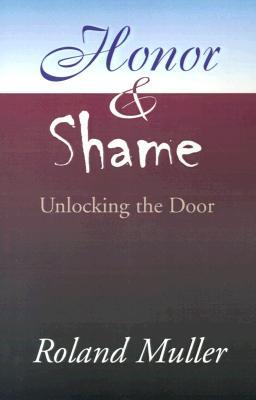 Honor and Shame: Unlocking the Door (Paperback)