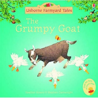 The Grumpy Goat (Usborne Farmyard Tales)