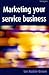 Marketing Your Service Business by Ian Ruskin-Brown