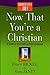 Now That You're a Christian: A Guide to Your Faith in Plain Language (Christianity 101)