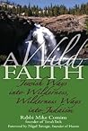 A Wild Faith: Jewish Ways into Wilderness, Wilderness Ways into Judaism