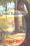 Lord Baltimore: Memoires of the Adventures of Ensworth Harding, How he was abandoned on a highway by his father his sufferings on a barrier island his ... and notorious adventureres witih all t