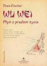 Wu Wei. Płyń z pr...