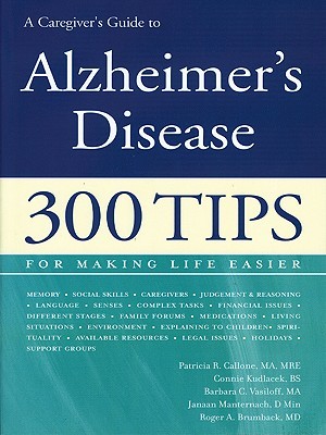 A Caregiver's Guide to Alzheimer's Disease: 300 Tips for Making Life Easier (Paperback)