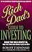 Rich Dad's Guide to Investing : What the Rich Invest in That the Poor Do Not!