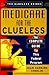 Medicare for the Clueless: The Complete Guide to This Federal Program (Clueless Guides)