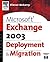 Microsoft® Exchange Server 2003 Deployment and Migration (HP Technologies)