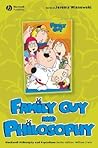 Family Guy and Philosophy by J. Jeremy Wisnewski