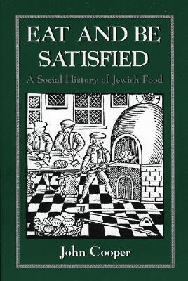 Eat and Be Satisfied: A Social History of Jewish Food (Paperback)