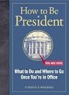 How to Be President