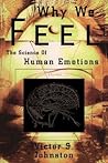 Why We Feel: The Science of Human Emotions (Helix Books) Why We Feel: The Science of Human Emotions (Helix Books)