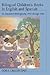Bilingual Children's Books in English and Spanish / Los Libros Bilingues para ninos en Ingles y en Espanol: An Annotated Bibliography, 1942 through ... con Anotaciones, 1942 a 2001 edicion bilingue