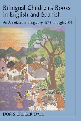 Bilingual Children's Books in English and Spanish / Los Libros Bilingues para ninos en Ingles y en Espanol: An Annotated Bibliography, 1942 through ... con Anotaciones, 1942 a 2001 edicion bilingue (Paperback)