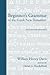 Beginner's Grammar of the Greek New Testament: Revised, Edited, and Expanded by David G. Shackelford, Ph.D.