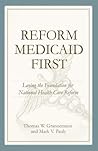 Reform Medicaid First: Laying the Foundation for National Health Care Reform