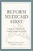 Reform Medicaid First: Laying the Foundation for National Health Care Reform