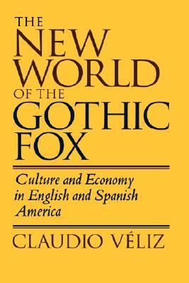 The New World of the Gothic Fox: Culture and Economy in English and Spanish America (Hardcover)