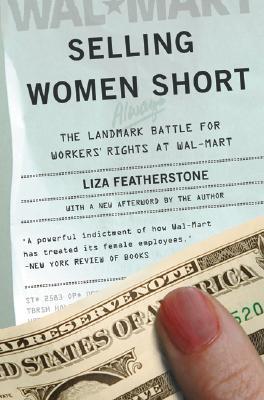 Selling Women Short: The Landmark Battle for Workers' Rights At Wal-Mart (Paperback)