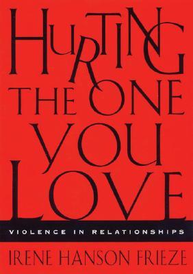Hurting the One You Love: Violence in Relationships (Paperback)