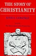 The Story of Christianity: Volume 2: The Reformation to the Present Day