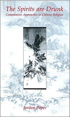 The Spirits are Drunk: Comparative Approaches to Chinese Religion (Chinese Philosophy Culture)
