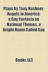Plays by Tony Kushner (Study Guide): Angels in America: A Gay Fantasia on National Themes, a Bright Room Called Day