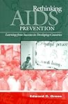 Rethinking AIDS Prevention: Learning from Successes in Developing Countries Rethinking AIDS Prevention: Learning from Successes in Developing Countries
