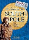 The Search for the South Pole: Scott, Shackleton, Amundsen