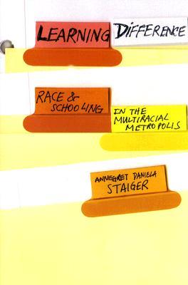 Learning Difference: Race and Schooling in the Multiracial Metropolis (Paperback)