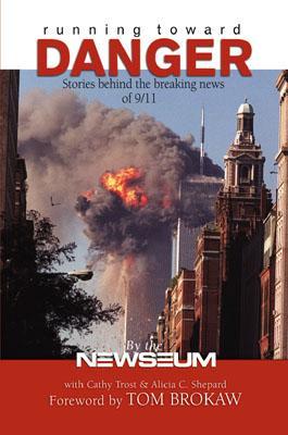 Running Toward Danger: Stories Behind the Breaking News of September 11 (Hardcover)