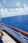 FRESH HORIZONS A Love Story by Dorothy Larco