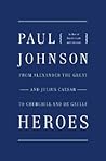 Heroes by Paul  Johnson