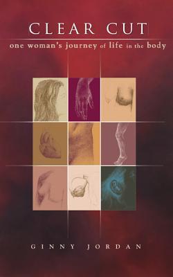 Clear Cut: One Woman's Journey of Life in the Body (Hardcover)