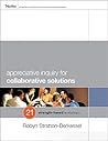 Appreciative Inquiry for Collaborative Solutions: 21 Strength-Based Workshops