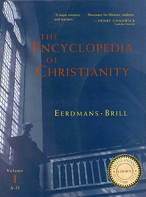 The Encyclopedia of Christianity, Volume 1 (A-D)