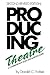 Producing Theatre: A Compre...